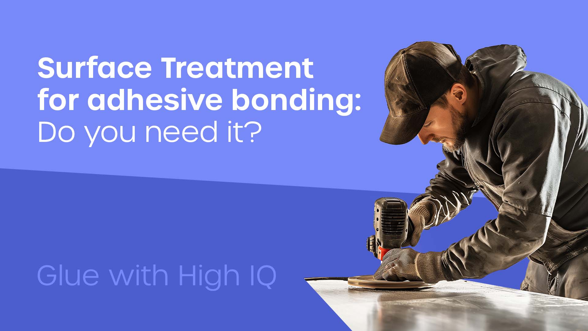 Surface treatment for adhesive bonding: What is it and do you need it? -  Forgeway Ltd